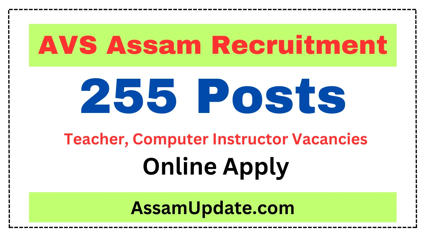 AVS Assam Recruitment 2025: 255 Teacher, Computer Instructor Vacancies